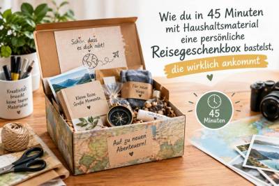 Wie du in 45 minuten mit haushaltsmaterial eine persönliche reisegeschenkbox bastelst, die wirklich ankommt